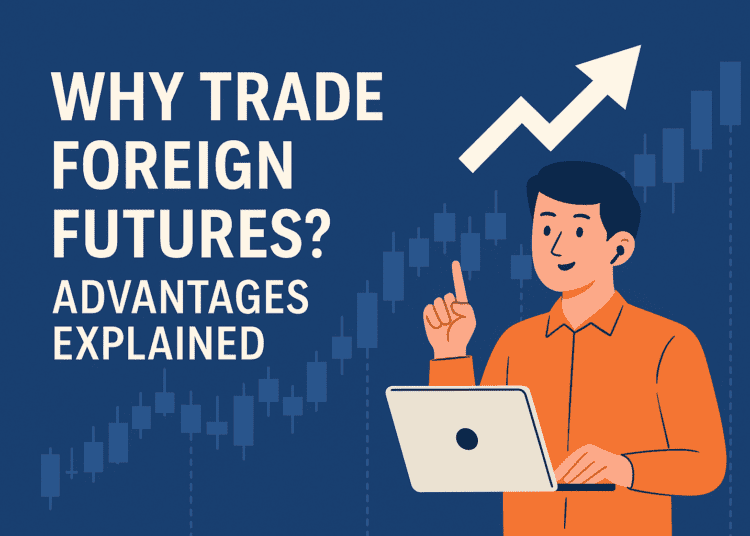 Why Trade Overseas Futures